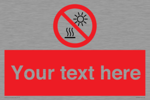 Custom prohibition Do not expose to direct sunlight or hot surface